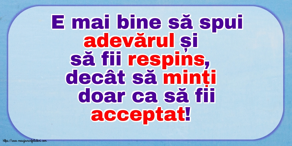 E mai bine să spui adevărul...