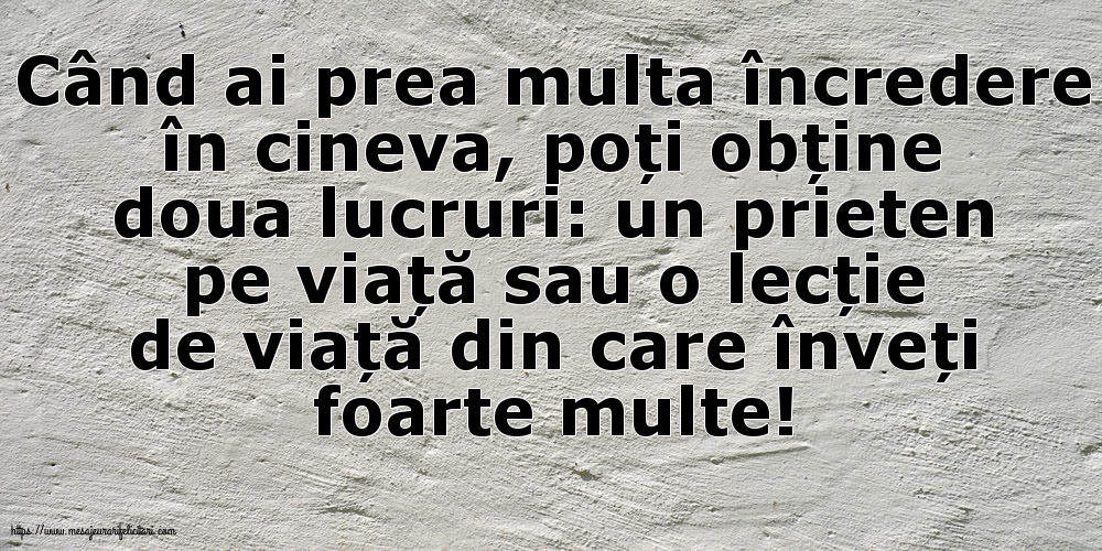 Când ai prea multa încredere în cineva...