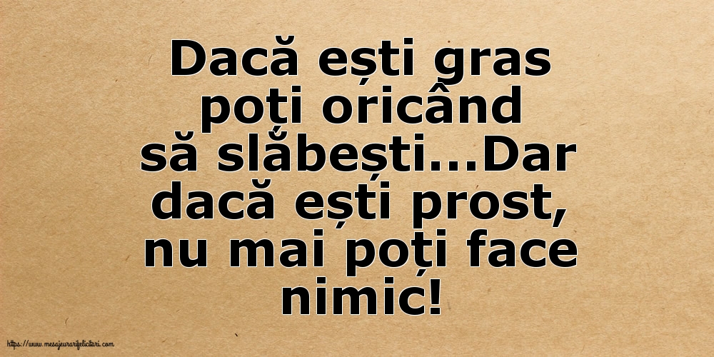 Dacă ești gras