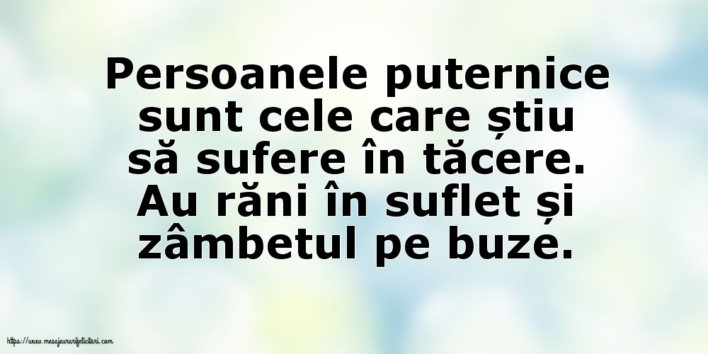 Persoanele puternice sunt cele care știu să sufere în tăcere