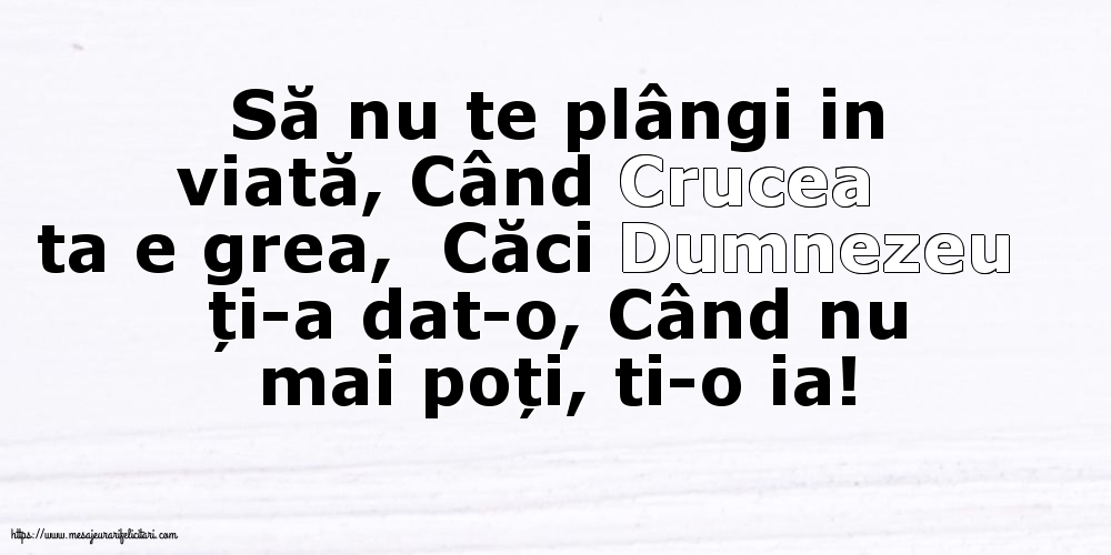 Să nu te plângi in viată