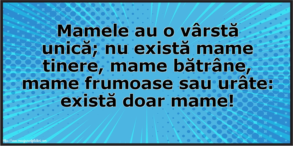 Mamele au o vârstă unică
