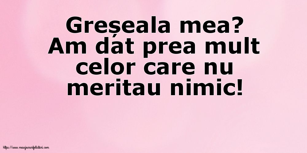 Greșeala mea?