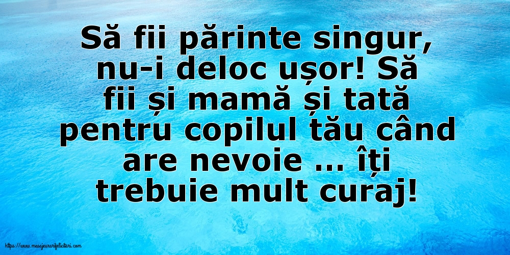 Să fii părinte singur, nu-i deloc ușor!