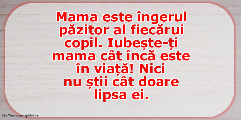 Mama este îngerul păzitor al fiecărui copil