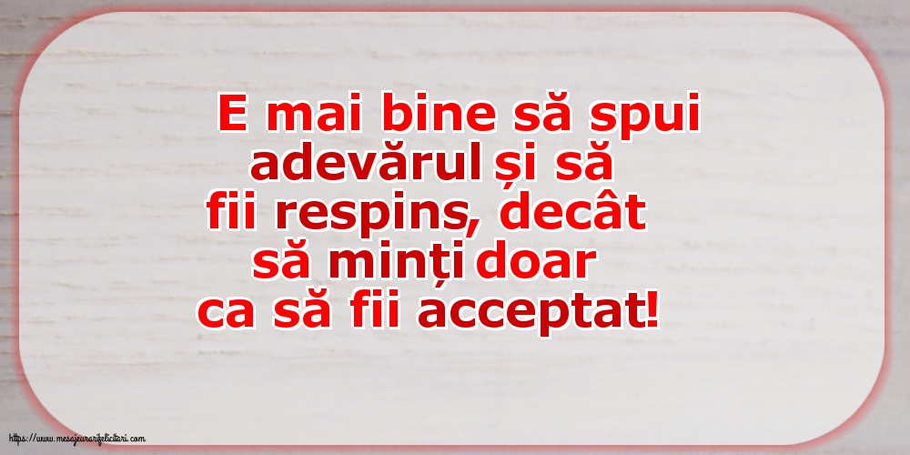 E mai bine să spui adevărul...