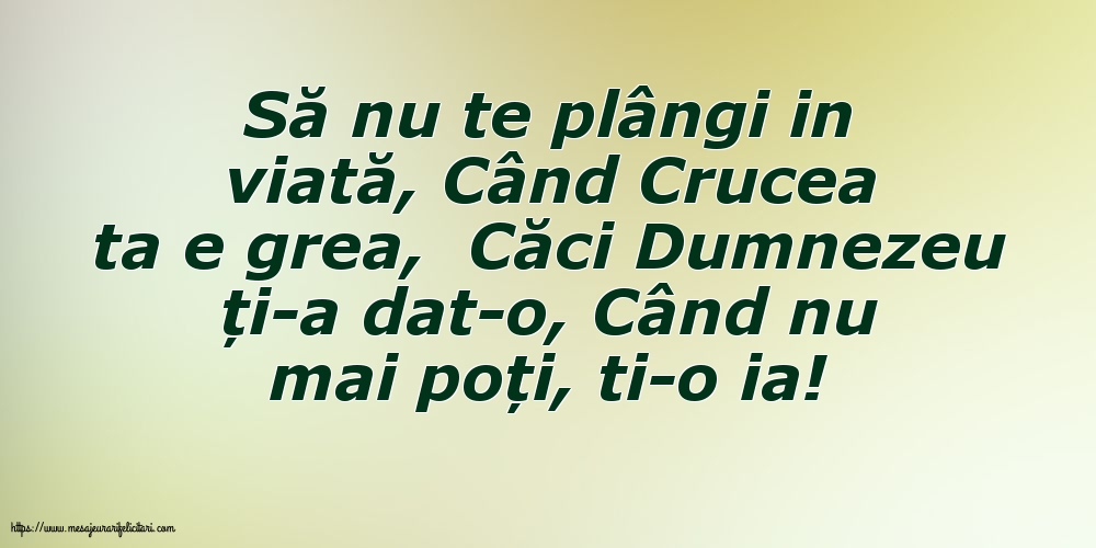 Să nu te plângi in viată
