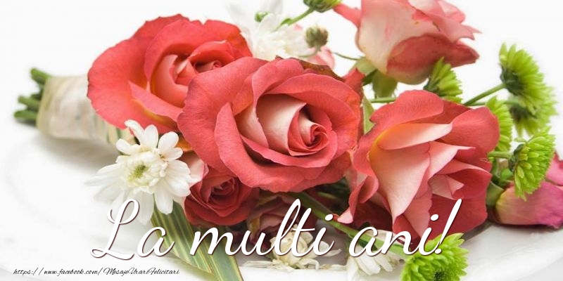 Felicitari cu flori - 🌹 La multi ani! - mesajeurarifelicitari.com