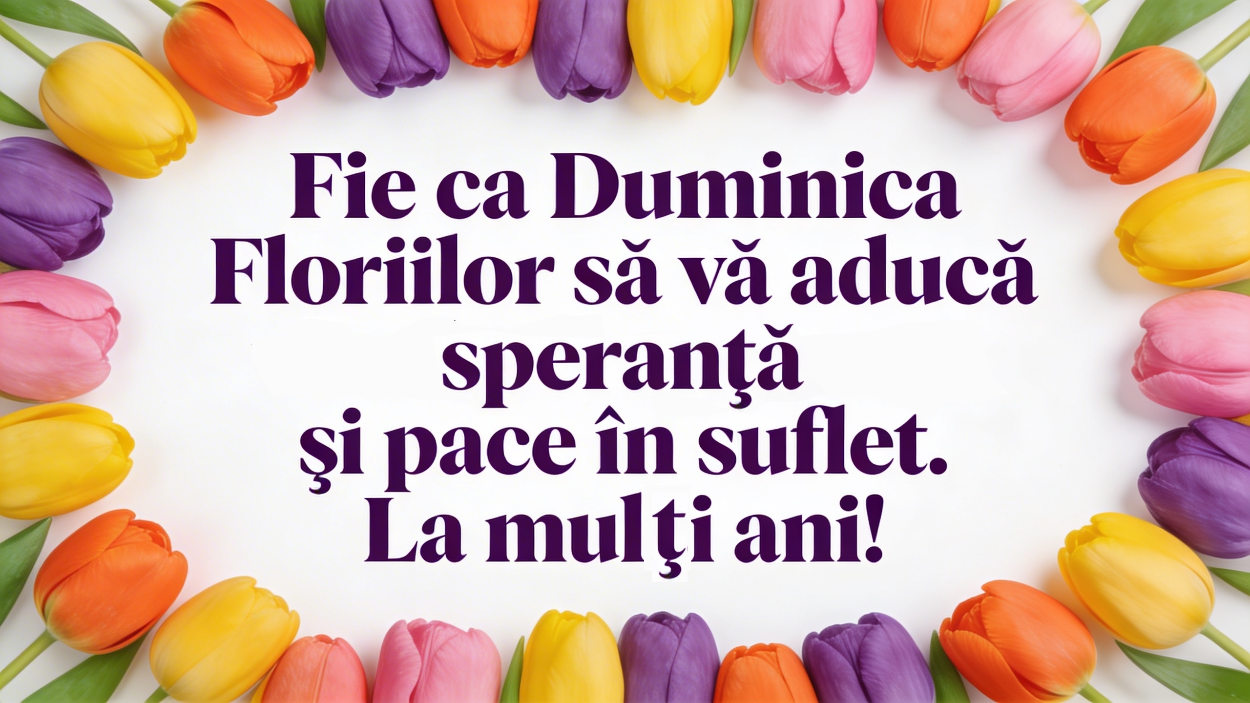 Fie ca Duminica Floriilor să vă aducă speranță și pace în suflet. La mulți ani!