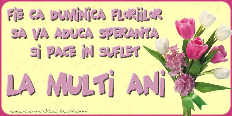 Fie ca Duminica Floriilor sa va aduca speranta
