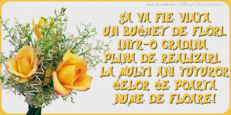 Felicitari de Florii - Sa va fie viata un buchet de flori - mesajeurarifelicitari.com