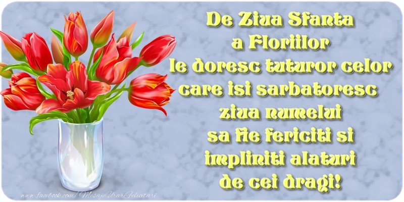 Felicitari de Florii - De Ziua Sfanta a Floriilor le doresc tuturor - mesajeurarifelicitari.com