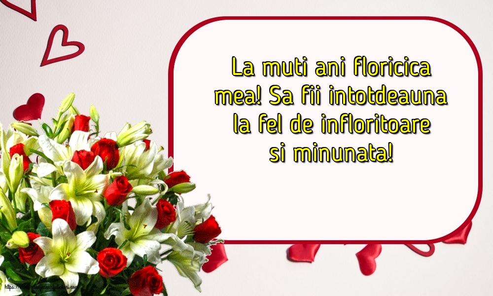 Florii La muti ani floricica mea!