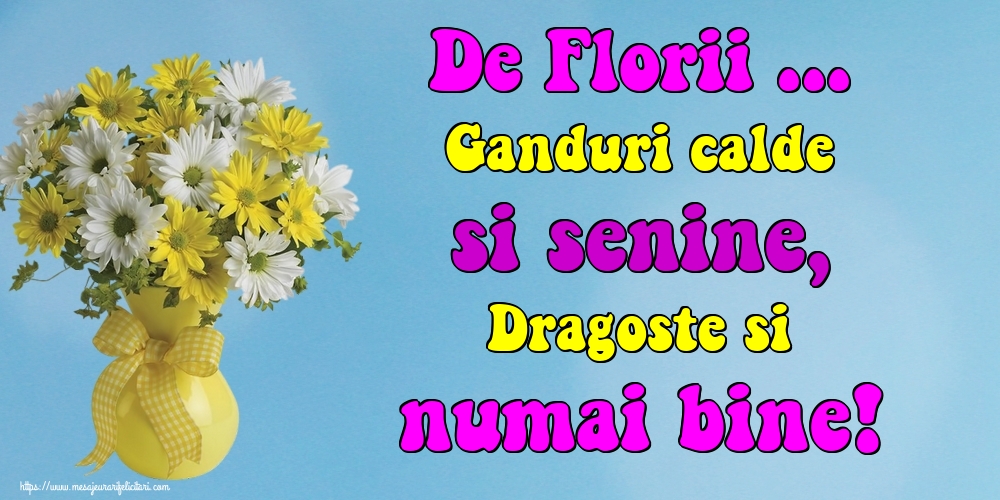 De Florii ... Ganduri calde si senine, Dragoste si numai bine!