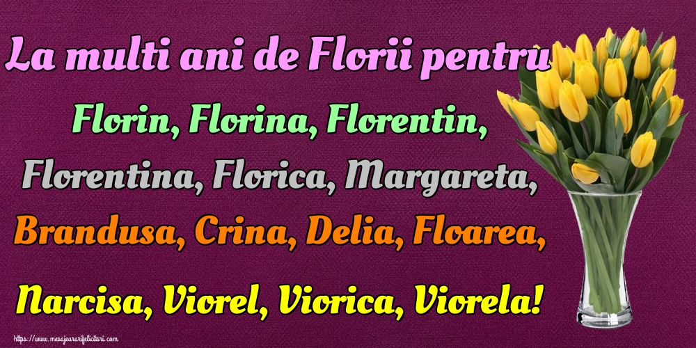La multi ani de Florii pentru Florin, Florina, Florentin, Florentina, Florica, Margareta, Brandusa, Crina, Delia, Floarea, Narcisa, Viorel, Viorica, Viorela!