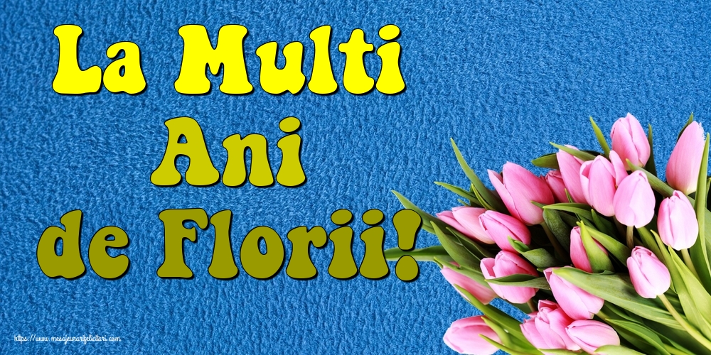 Felicitari de Florii - La Multi Ani de Florii! - mesajeurarifelicitari.com
