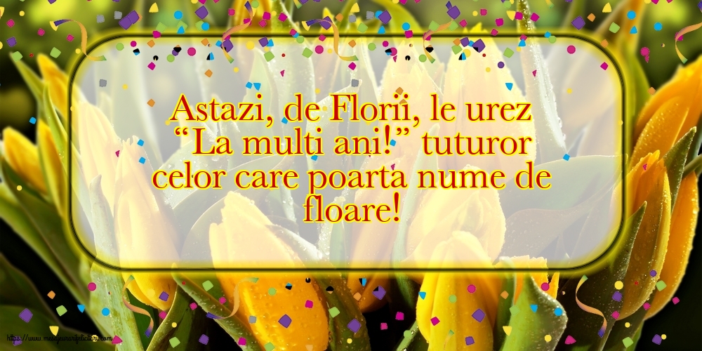 Felicitari de Florii - Astazi, de Florii - mesajeurarifelicitari.com