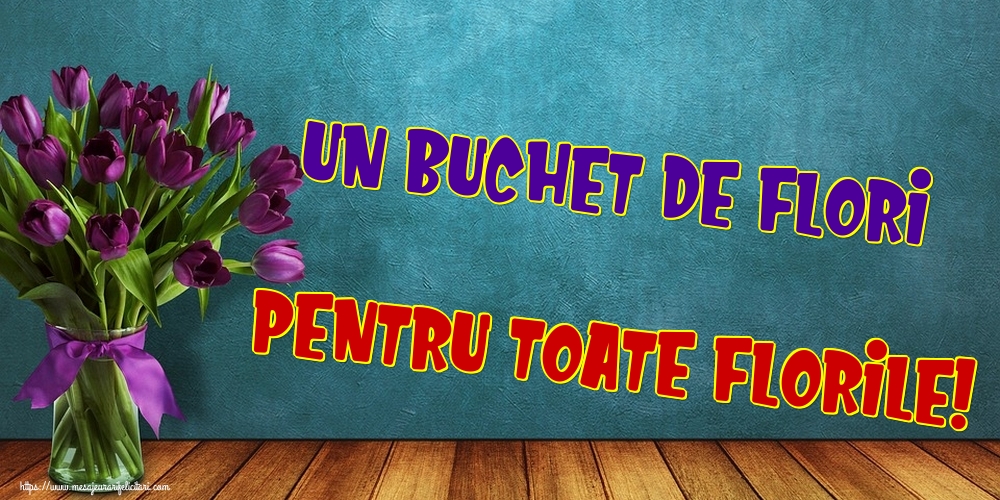 Un buchet de flori pentru toate florile!