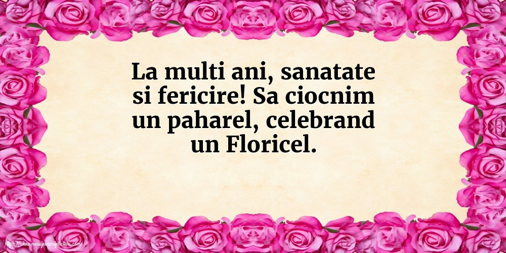 Florii La multi ani, sanatate si fericire!