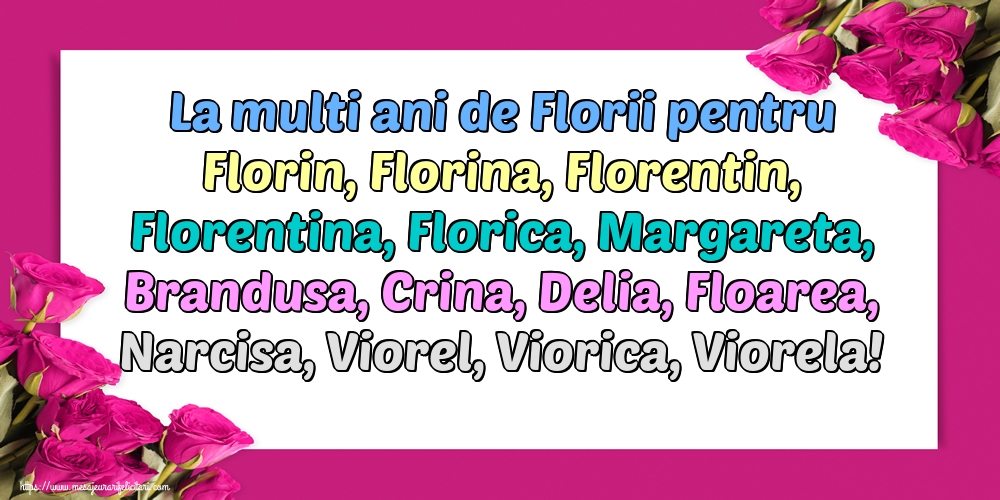La multi ani de Florii pentru Florin, Florina, Florentin, Florentina, Florica, Margareta, Brandusa, Crina, Delia, Floarea, Narcisa, Viorel, Viorica, Viorela!