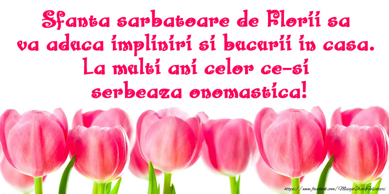 Sfanta sarbatoare de Florii sa va aduca impliniri si bucurii in casa. La multi ani celor ce-si  serbeaza onomastica!