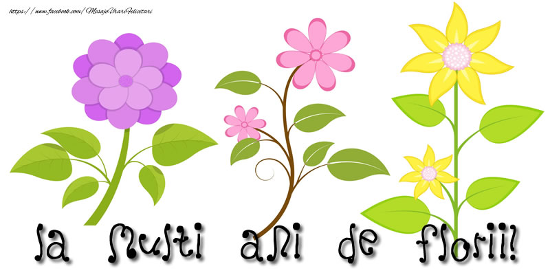 La multi ani de florii!