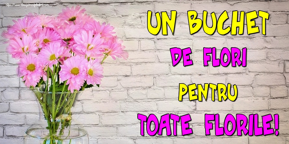 Felicitari de Florii - Un buchet de flori pentru toate florile! - mesajeurarifelicitari.com