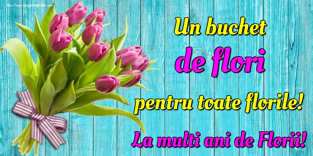 Felicitari de Florii - Un buchet de flori pentru toate florile! La multi ani de Florii! - mesajeurarifelicitari.com