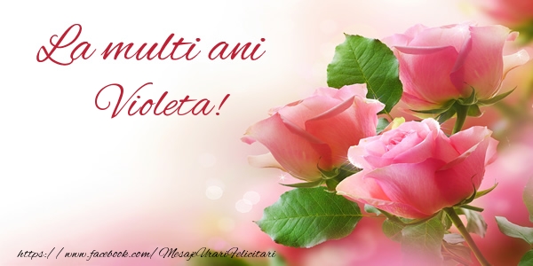 Felicitari de Florii - La multi ani Violeta! - mesajeurarifelicitari.com