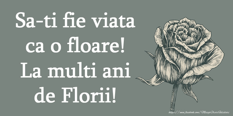 Sa-ti fie viata ca o floare! La multi ani de Florii!
