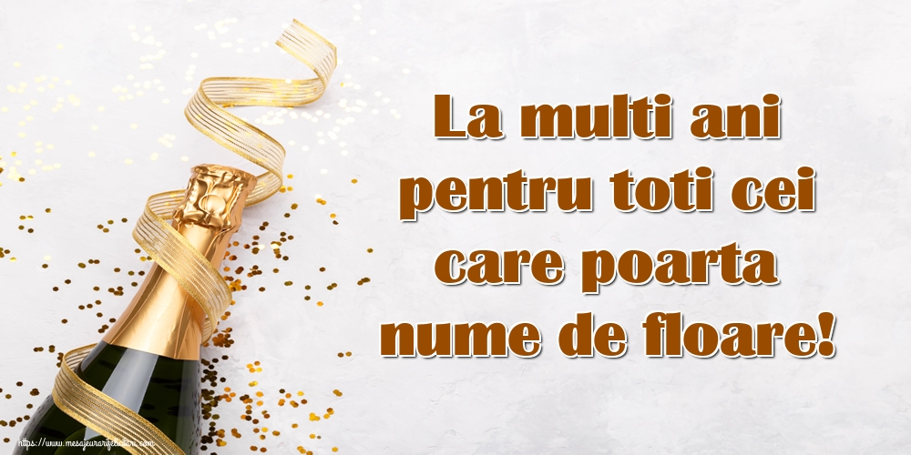 La multi ani pentru toti cei care poarta nume de floare!