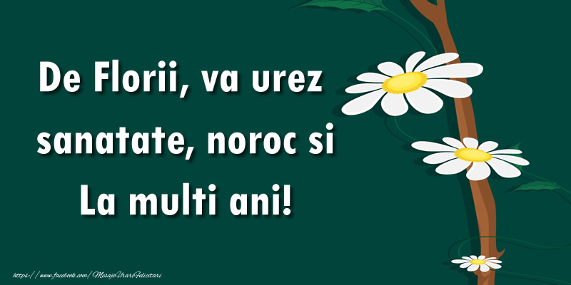 De Florii, va urez sanatate, noroc si La multi ani!