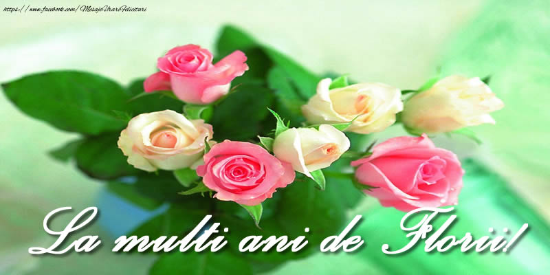 La multi ani de Florii!