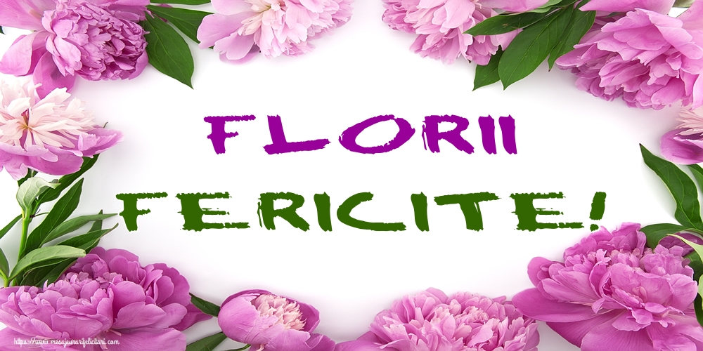 Florii fericite!