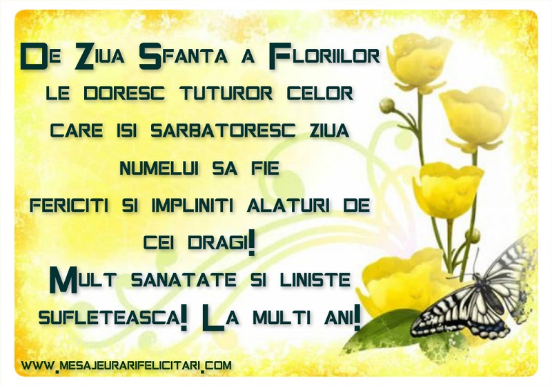 De Ziua Sfanta a Floriilor le doresc tuturor celor  care isi sarbatoresc ziua numelui sa fie  fericiti si impliniti alaturi de cei dragi!