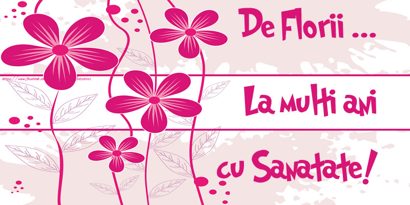 De Florii ... La multi ani cu Sanatate!