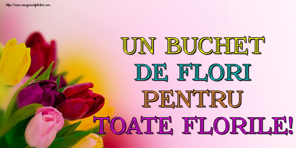 Un buchet de flori pentru toate florile!
