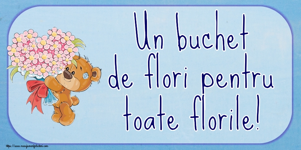Florii Un buchet de flori pentru toate florile! ~ Teddy cu un buchet de flori