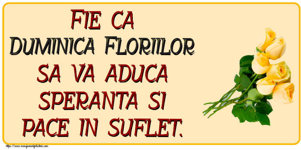 Felicitari de Florii - Fie ca Duminica Floriilor sa va aduca speranta si pace in suflet. ~ șapte trandafiri galbeni - mesajeurarifelicitari.com