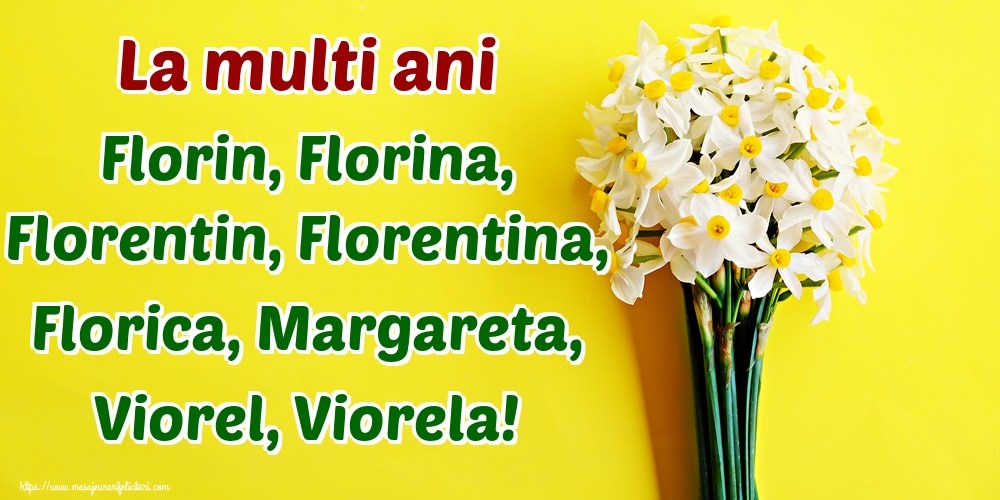 La multi ani Florin, Florina, Florentin, Florentina, Florica, Margareta, Viorel, Viorela!