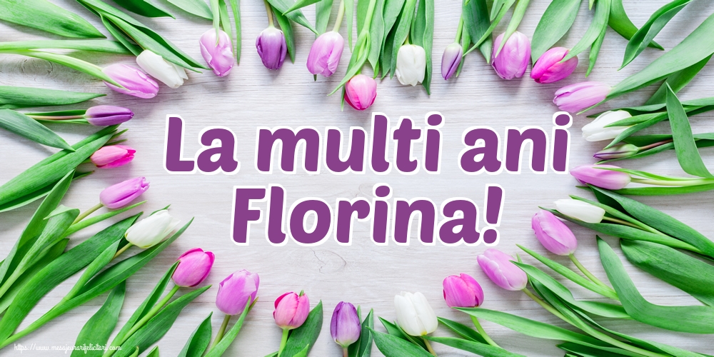 La multi ani Florina!