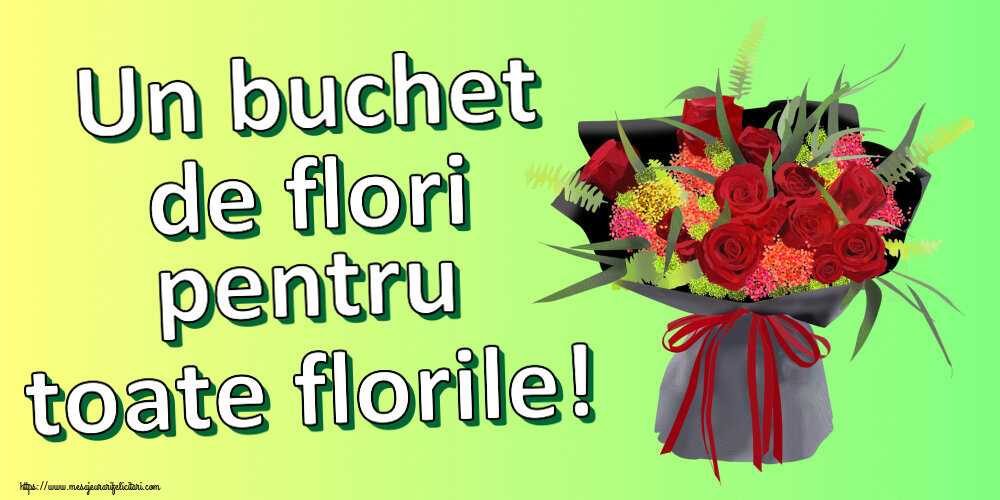 Felicitari de Florii - Un buchet de flori pentru toate florile! ~ aranjament floral cu trandafiri - mesajeurarifelicitari.com