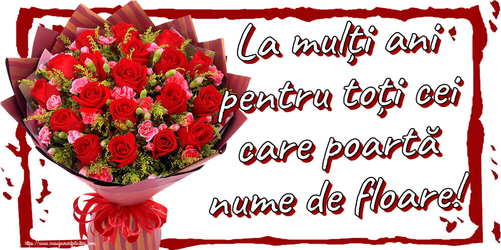 Felicitari de Florii - La mulți ani pentru toți cei care poartă nume de floare! ~ trandafiri roșii și garoafe - mesajeurarifelicitari.com