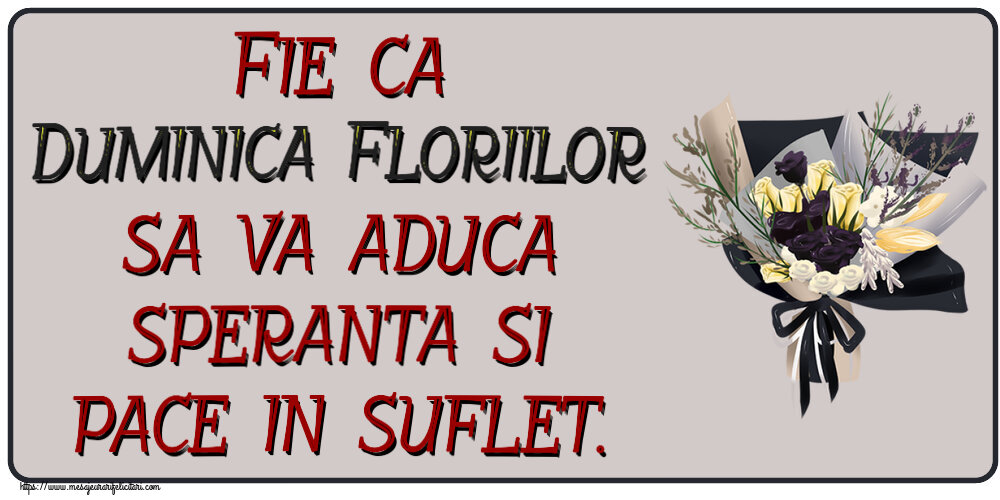 Felicitari de Florii - Fie ca Duminica Floriilor sa va aduca speranta si pace in suflet. ~ buchet de flori desenat - mesajeurarifelicitari.com