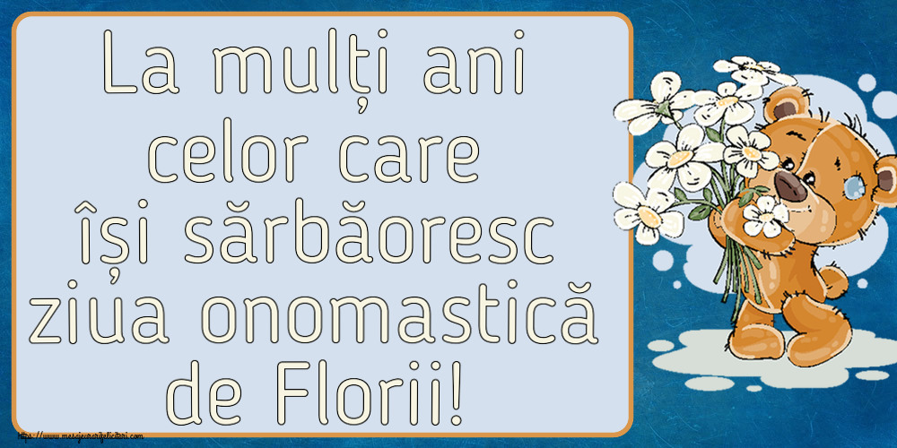 Felicitari de Florii - La mulți ani celor care își sărbăoresc ziua onomastică de Florii! ~ ursulet cu flori - mesajeurarifelicitari.com