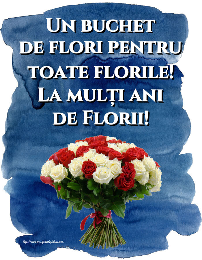 Florii Un buchet de flori pentru toate florile! La mulți ani de Florii! ~ buchet de trandafiri roșii și albi