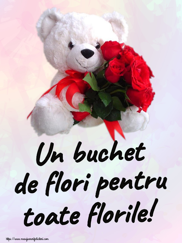 Felicitari de Florii - Un buchet de flori pentru toate florile! ~ ursulet alb cu trandafiri rosii - mesajeurarifelicitari.com