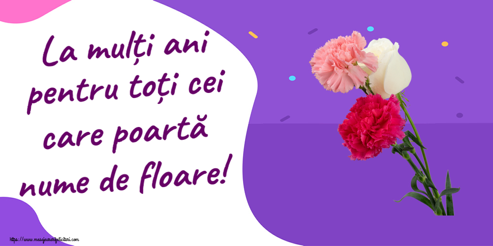 Felicitari de Florii - La mulți ani pentru toți cei care poartă nume de floare! ~ trei garoafe - mesajeurarifelicitari.com