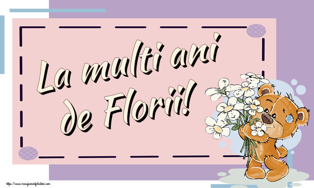 Felicitari de Florii - La multi ani de Florii! ~ ursulet cu flori - mesajeurarifelicitari.com