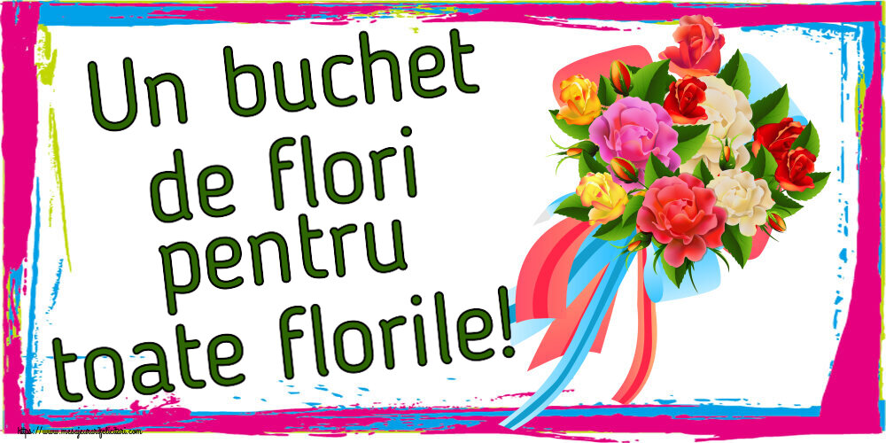 Florii Un buchet de flori pentru toate florile! ~ buchet de flori multicolor